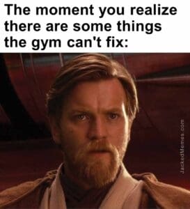 The moment you realize  there are some things the gym can't fix