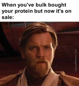 When you've bulk bought your protein but now it's on sale