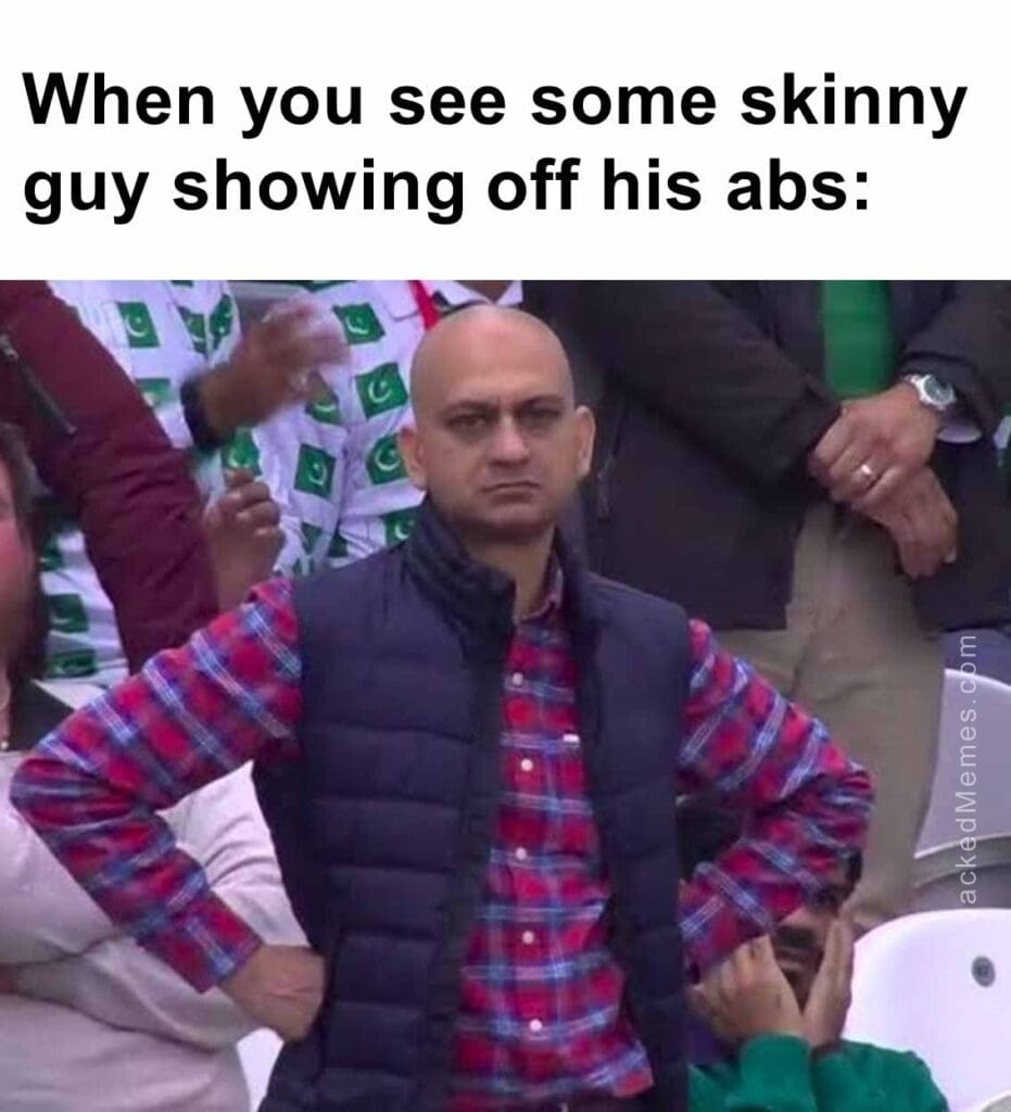 When you see some skinny guy showing off his abs