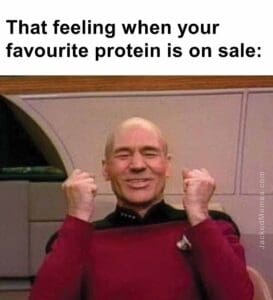 That feeling when your favourite protein is on sale