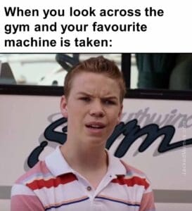 When you look across the gym and your favourite machine is taken