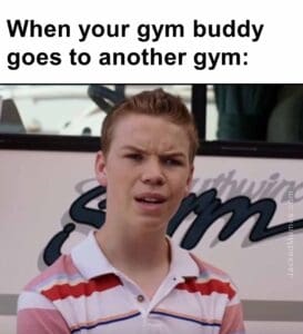 When your gym buddy goes to another gym