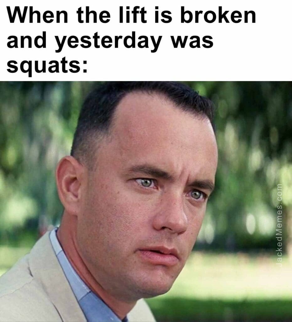 When the lift is broken and yesterday was squats