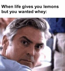 When life gives you lemons but you wanted whey