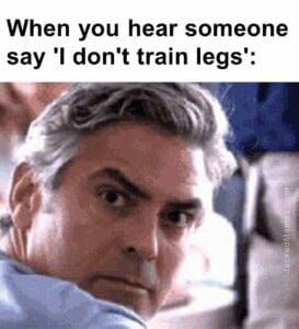 When you hear someone say 'i don't train legs'