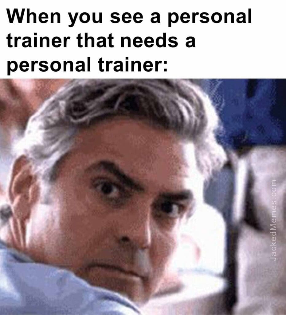 When you see a personal trainer that needs a personal trainer