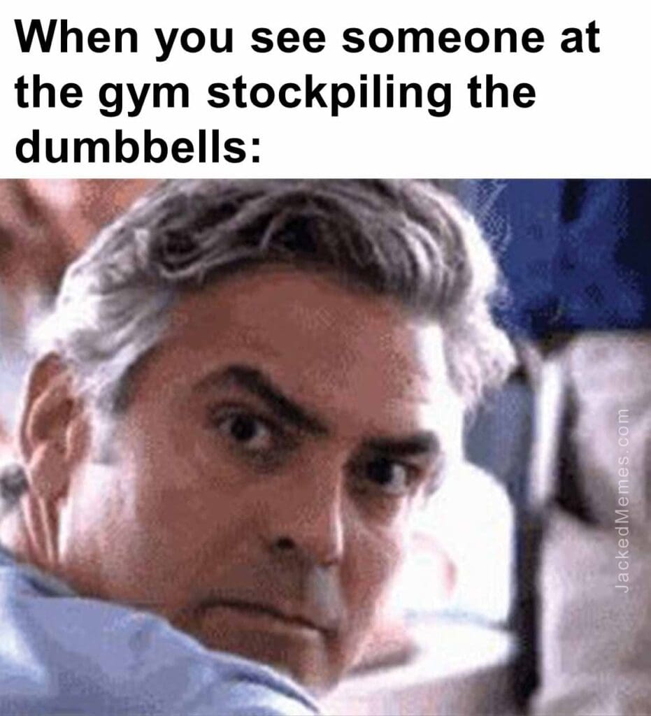 When you see someone at the gym stockpiling the dumbbells