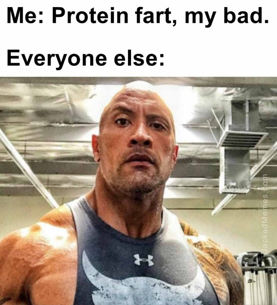 Me protein fart, my bad.  everyone else