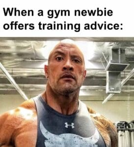 When a gym newbie offers training advice