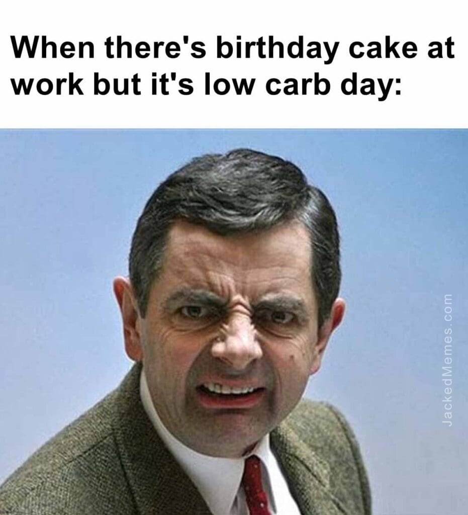 When there's birthday cake at work but it's low carb day