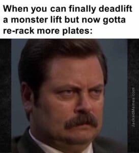 When you can finally deadlift a monster lift but now gotta rerack more plates