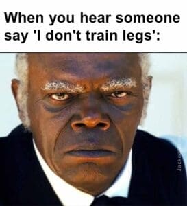 When you hear someone say 'i don't train legs'