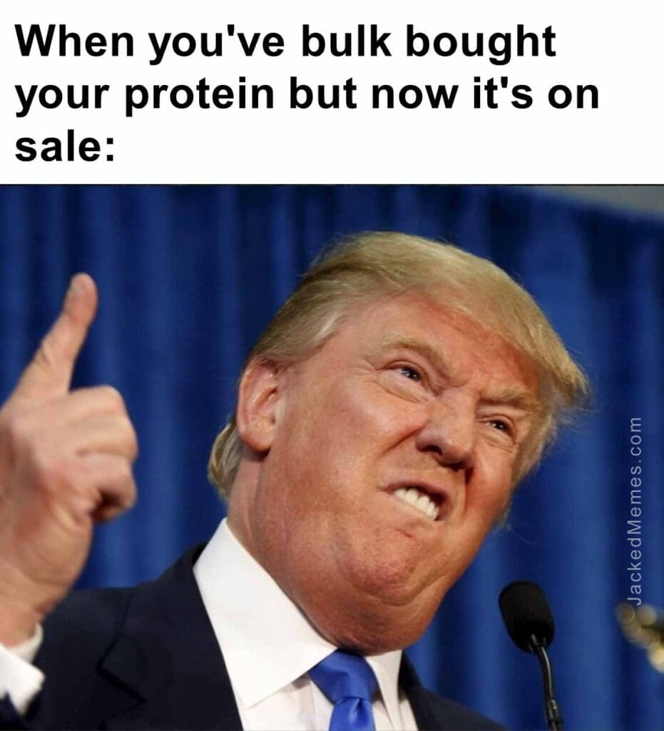 When you've bulk bought your protein but now it's on sale