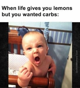 When life gives you lemons but you wanted carbs