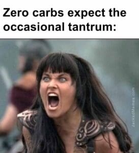 Zero carbs expect the occasional tantrum