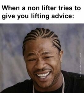 When a non lifter tries to give you lifting advice