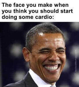 The face you make when you think you should start doing some cardio