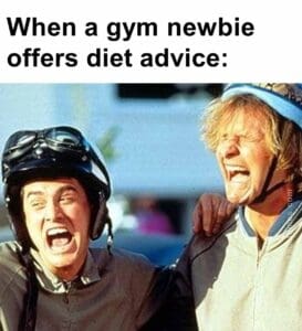 When a gym newbie offers diet advice