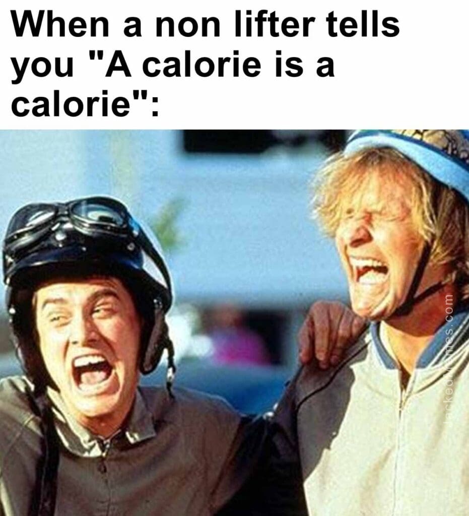 When a non lifter tells you a calorie is a calorie