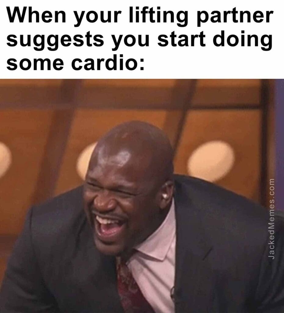 When your lifting partner suggests you start doing some cardio