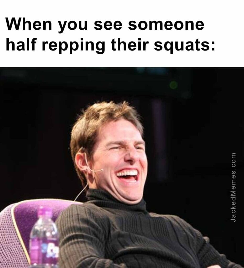 When you see someone half repping their squats