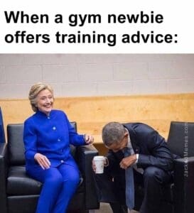 When a gym newbie offers training advice