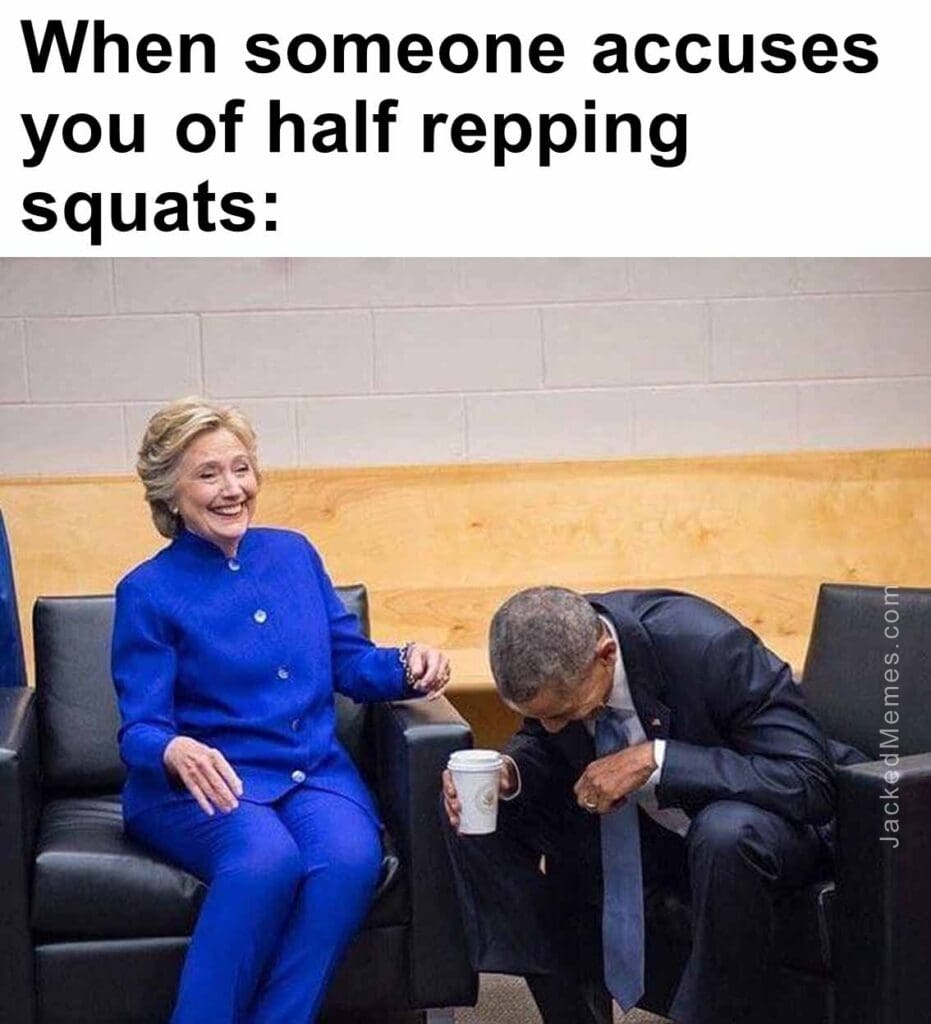 When someone accuses you of half repping squats