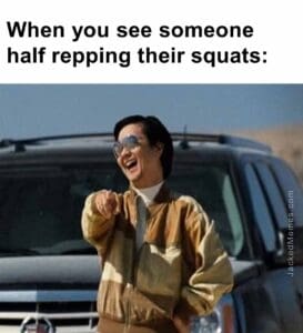 When you see someone half repping their squats