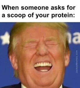 When someone asks for a scoop of your protein