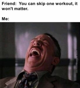 Friend  you can skip one workout