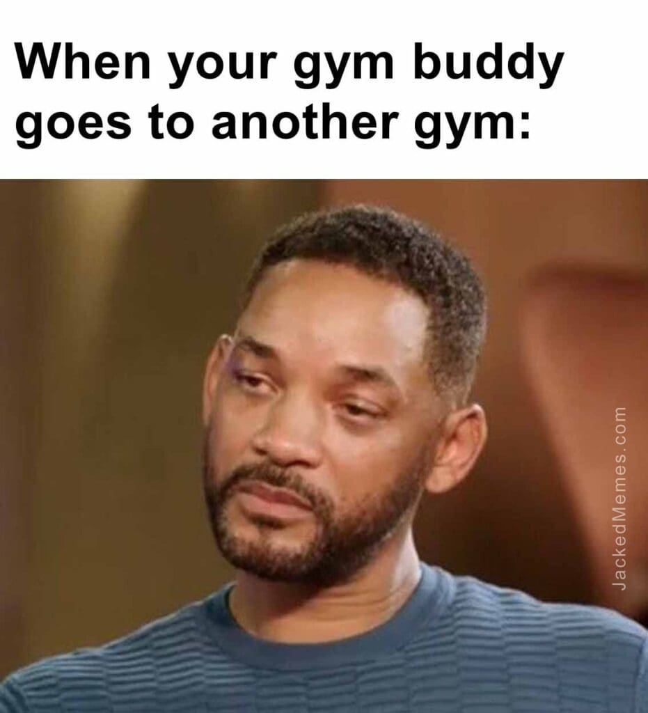 When your gym buddy goes to another gym