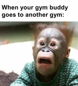 When your gym buddy goes to another gym