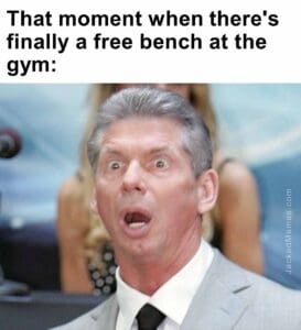 That moment when there's finally a free bench at the gym