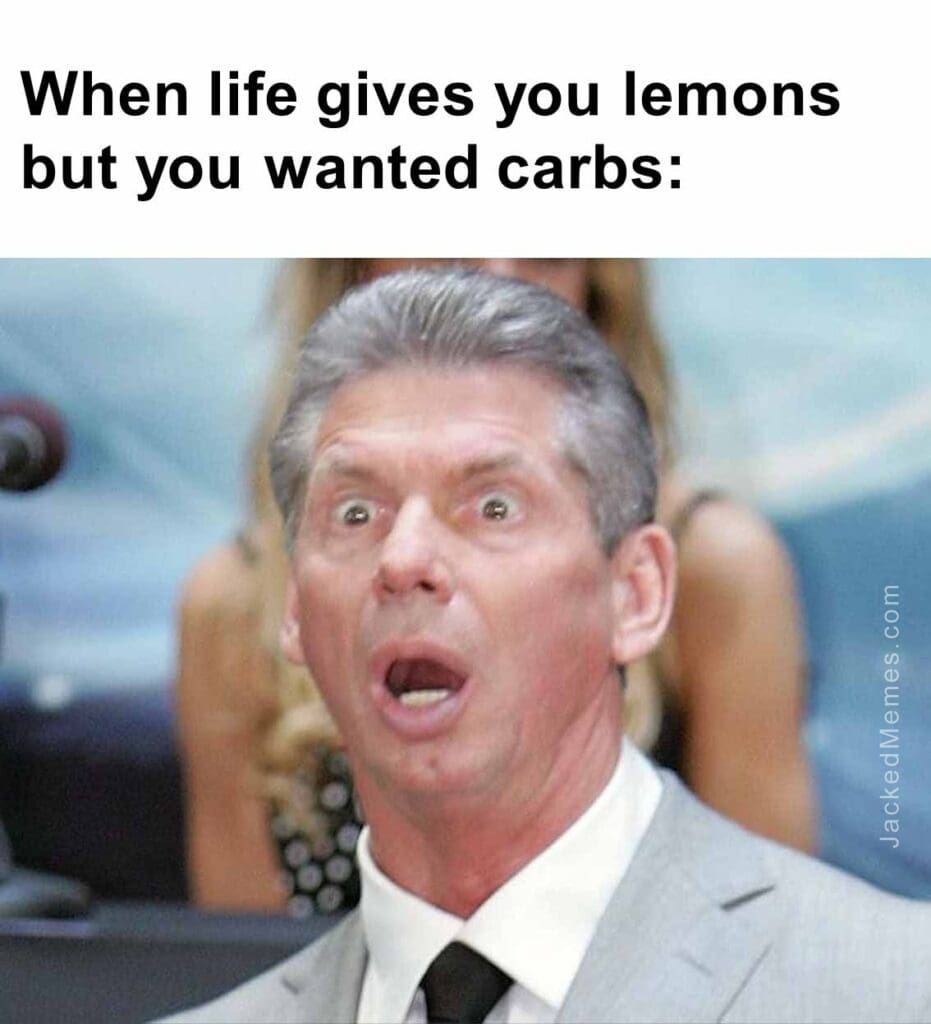 When life gives you lemons but you wanted carbs