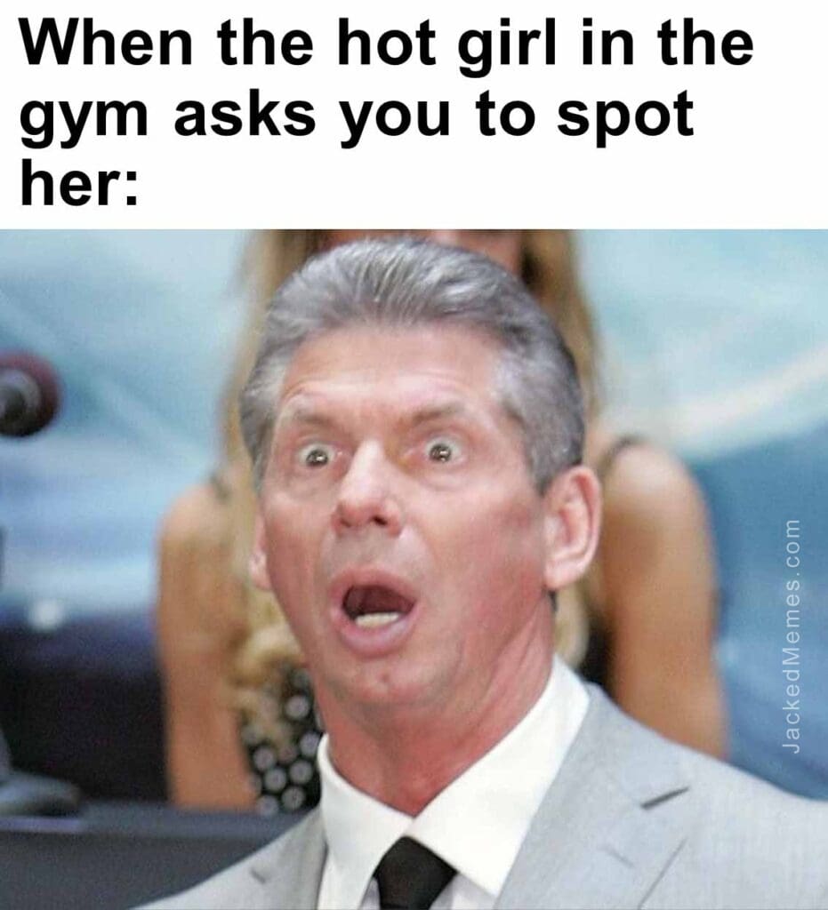 When the hot girl in the gym asks you to spot her