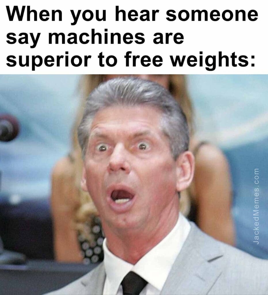 When you hear someone say machines are superior to free weights