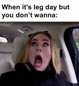 When it's leg day but you dont wanna