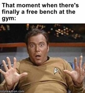 That moment when there's finally a free bench at the gym