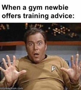 When a gym newbie offers training advice