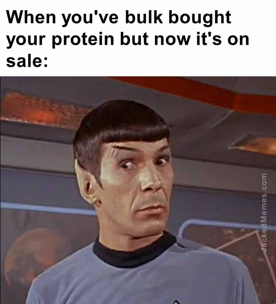 When you've bulk bought your protein but now it's on sale