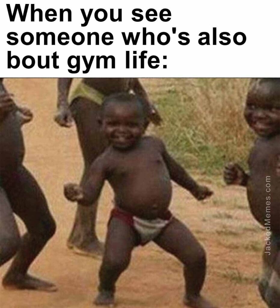 When you see someone who's also bout gym life