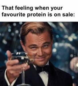 That feeling when your favourite protein is on sale