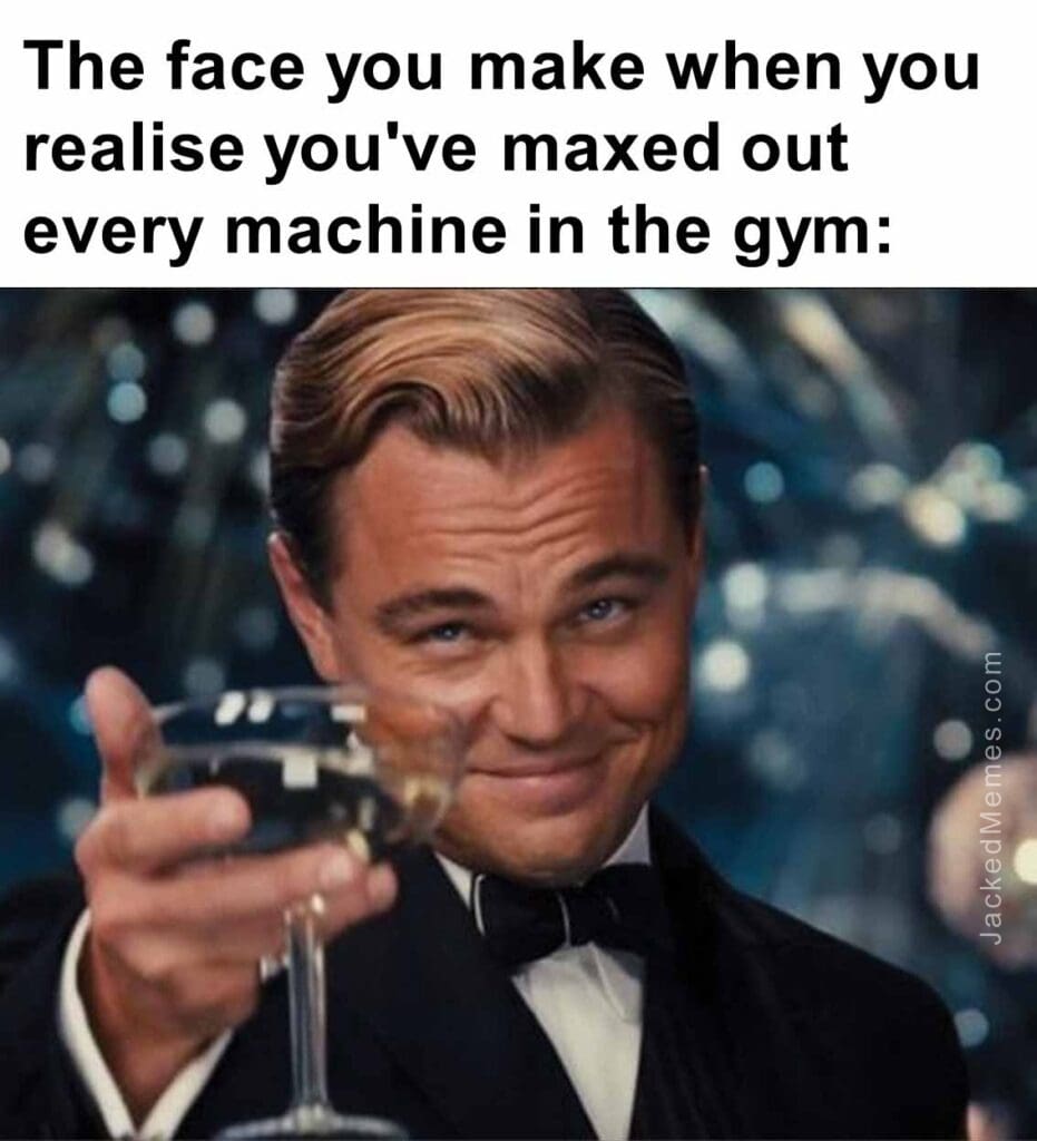 The face you make when you realise you've maxed out every machine in the gym