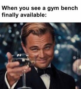 When you see a gym bench finally available