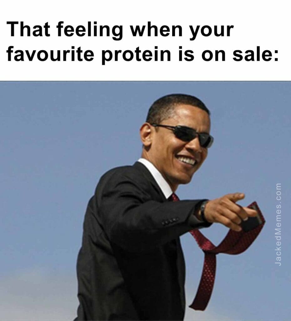 That feeling when your favourite protein is on sale