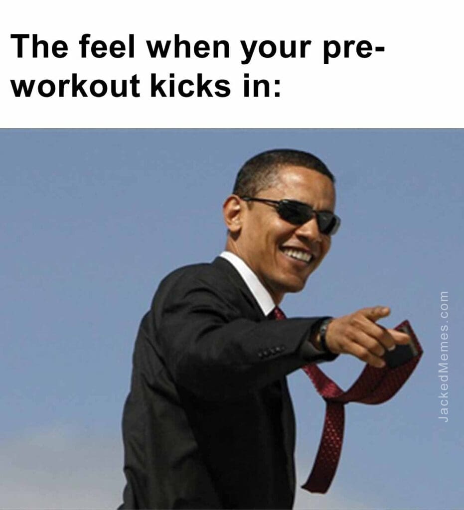 The feel when your preworkout kicks in