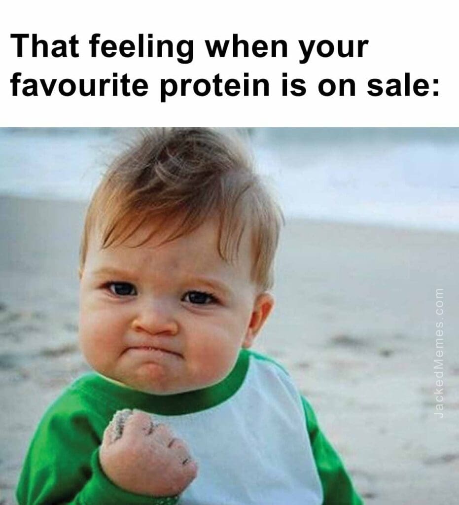 That feeling when your favourite protein is on sale