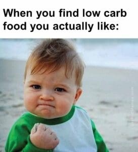 When you find low carb food you actually like