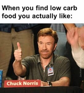 When you find low carb food you actually like