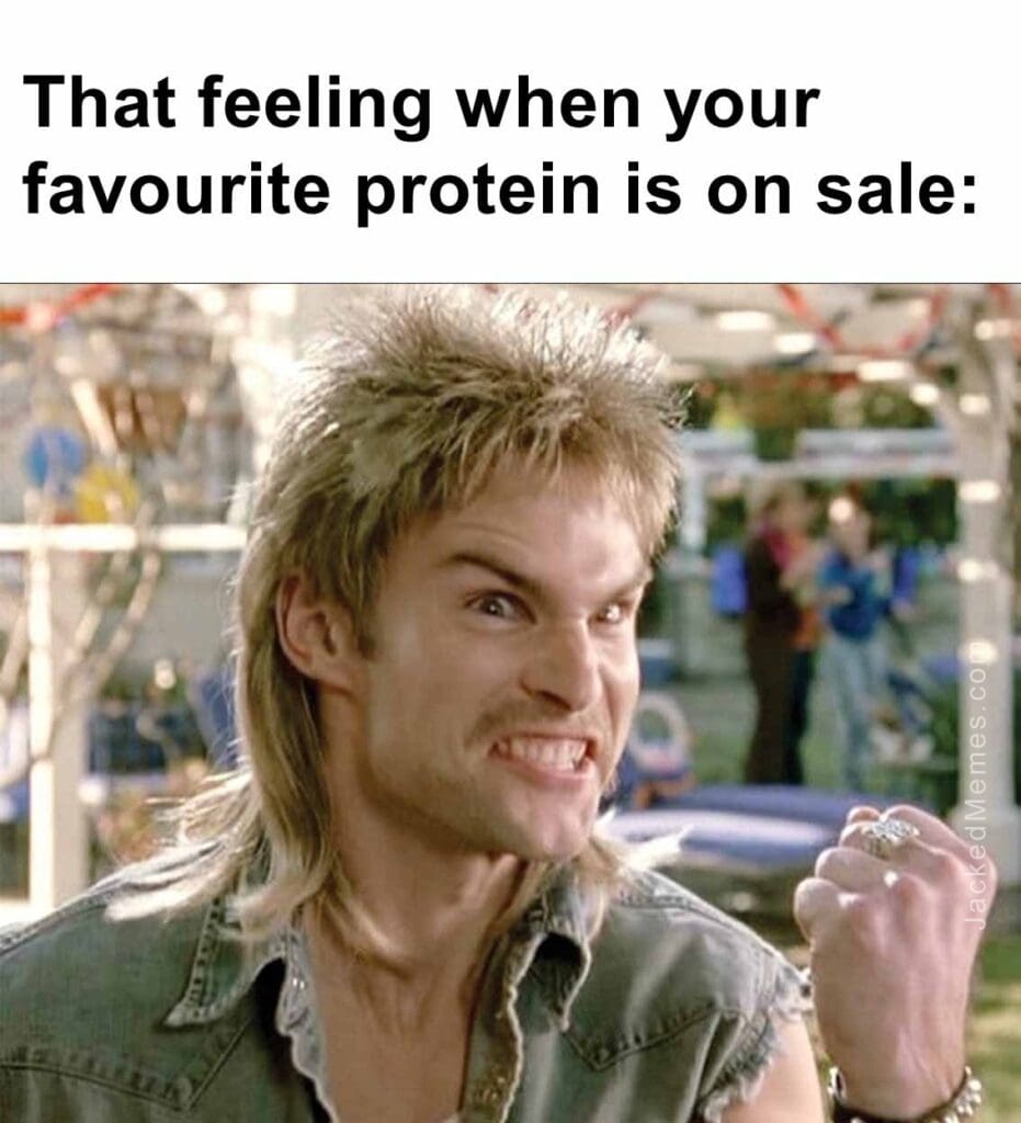 That feeling when your favourite protein is on sale